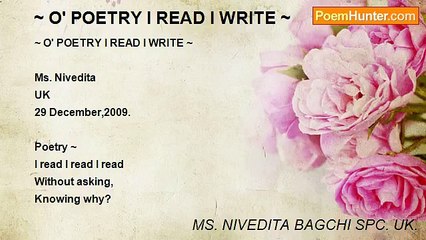 MS. NIVEDITA BAGCHI SPC. UK. - ~ O' POETRY I READ I WRITE ~