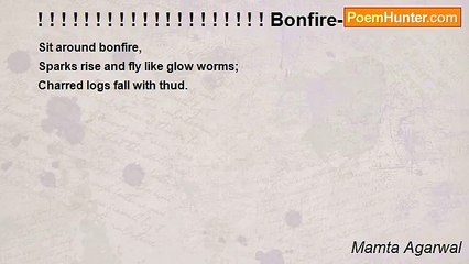 Mamta Agarwal - ! ! ! ! ! ! ! ! ! ! ! ! ! ! ! ! ! ! ! ! Bonfire- HAIKU! ! ! ! ! ! ! ! ! ! ! ! ! ! ! ! ! ! ! ! ! ! !