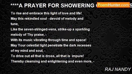 RAJ NANDY - ****A PRAYER FOR SHOWERING OF HIS CELESTIAL LIGHT!