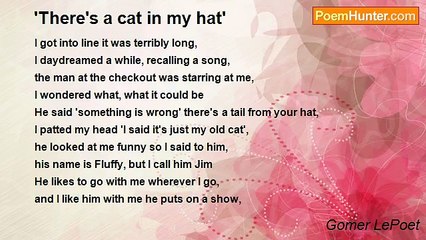 Gomer LePoet - 		'There's a cat in my hat'