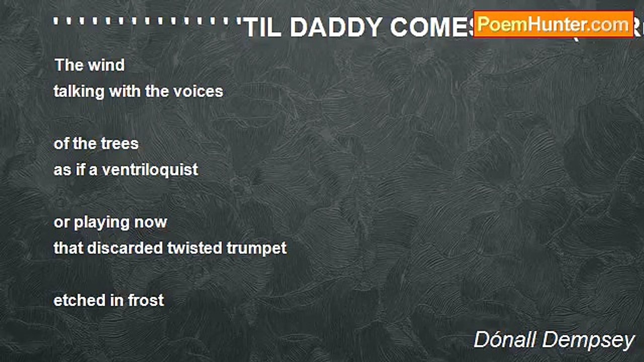 Dónall Dempsey - ' ' ' ' ' ' ' ' ' ' ' ' ' ' 'TIL DADDY COMES HOME(for Ruthie)