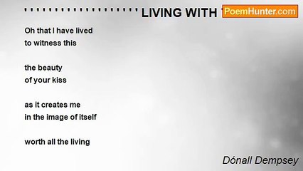 Dónall Dempsey - ' ' ' ' ' ' ' ' ' ' ' ' ' ' ' ' ' ' ' LIVING WITH THE POET