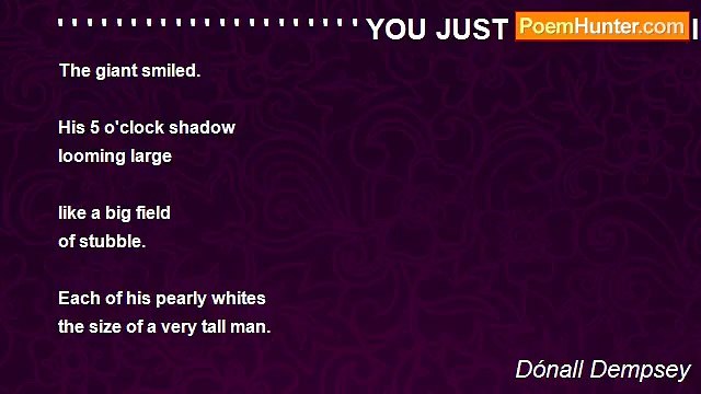 Dónall Dempsey - ' ' ' ' ' ' ' ' ' ' ' ' ' ' ' ' ' ' ' ' ' YOU JUST PUT YOUR LIPS TOGETHER & BLOW(for Scarlett)