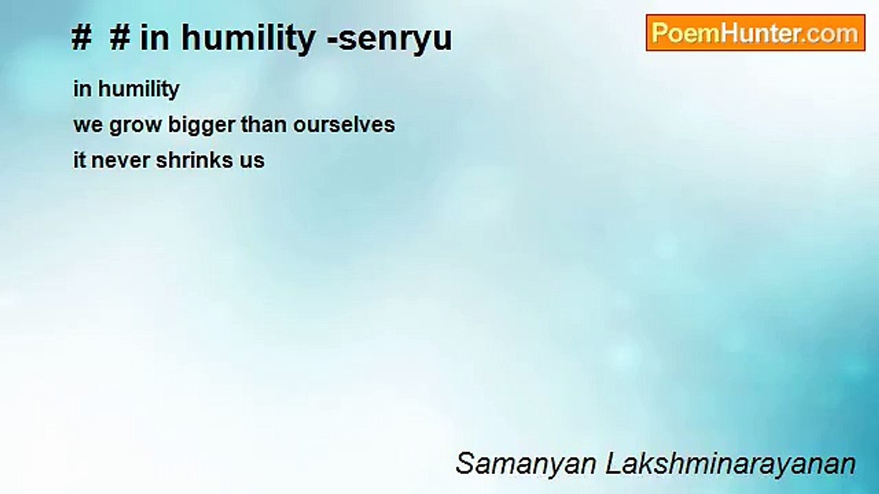 Samanyan Lakshminarayanan - #  # in humility -senryu