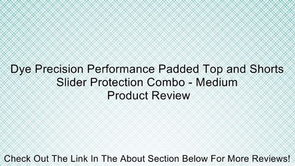 Dye Precision Performance Padded Top and Shorts Slider Protection Combo - Medium Review