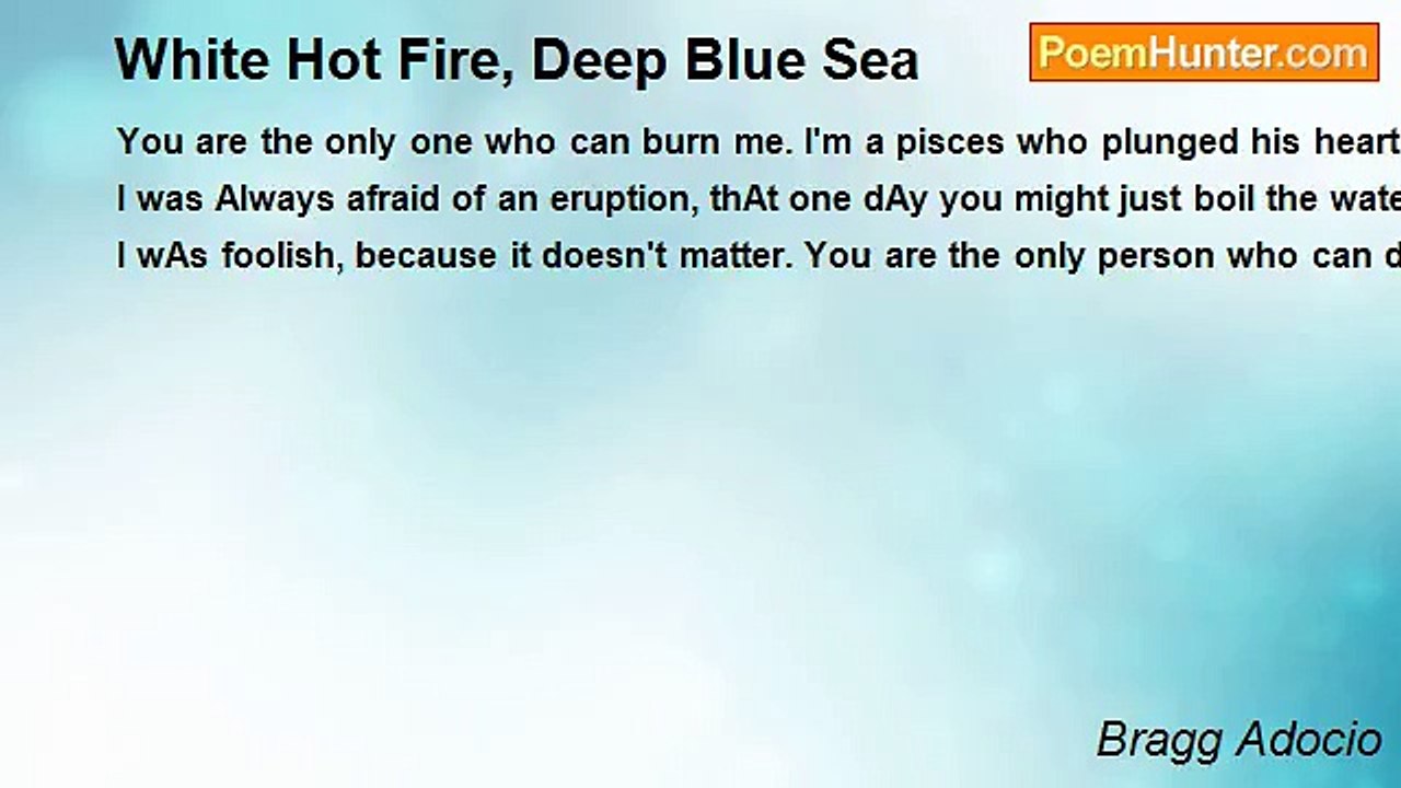 Bragg Adocio - White Hot Fire, Deep Blue Sea