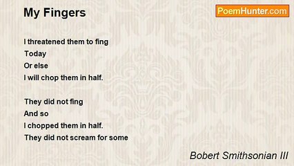 Bobert Smithsonian III - My Fingers