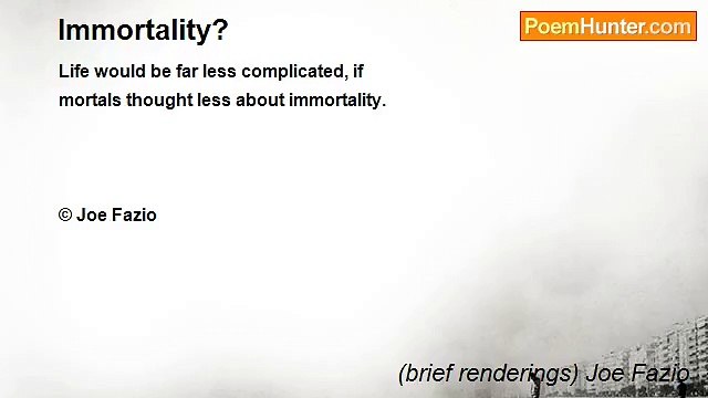 (brief renderings) Joe Fazio - Immortality?