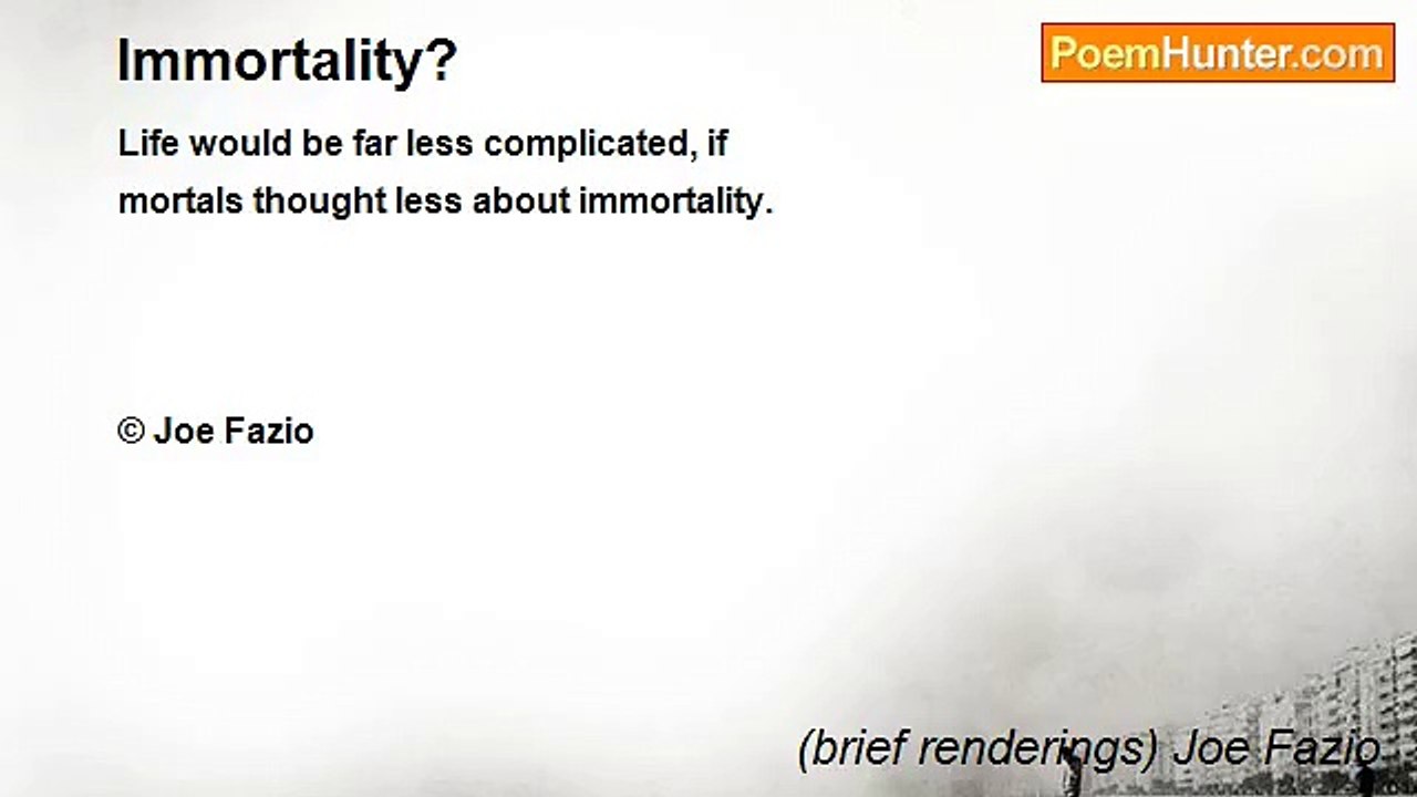 (brief renderings) Joe Fazio - Immortality?