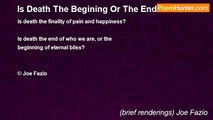 (brief renderings) Joe Fazio - Is Death The Begining Or The End?