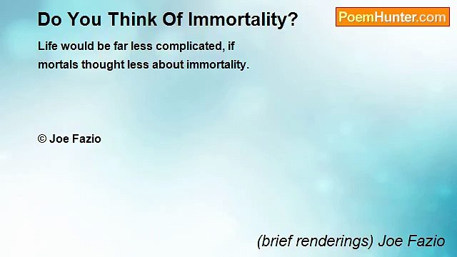 (brief renderings) Joe Fazio - Do You Think Of Immortality?