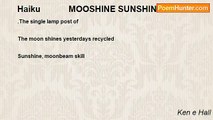 Ken e Hall - Haiku            MOOSHINE SUNSHINE