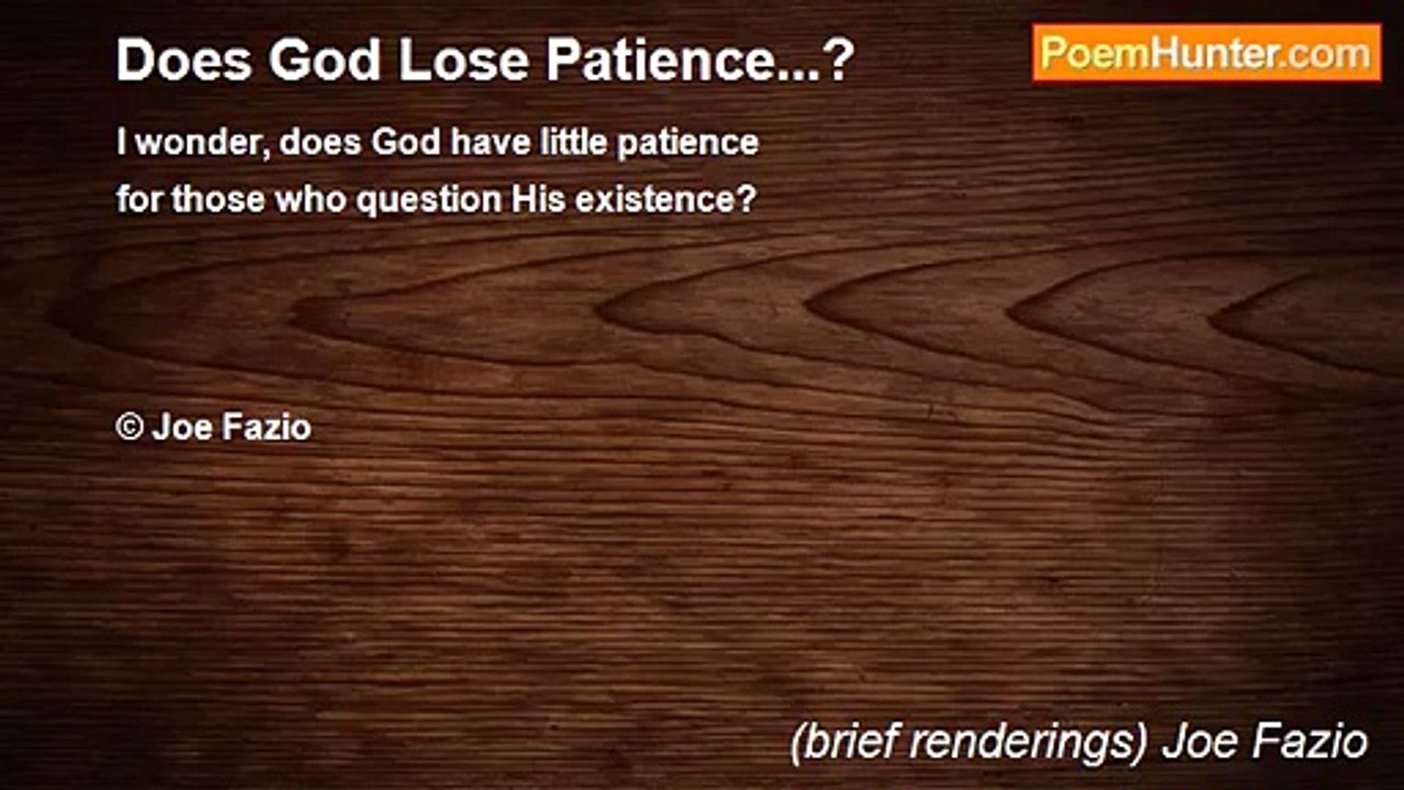 (brief renderings) Joe Fazio - Does God Lose Patience...?