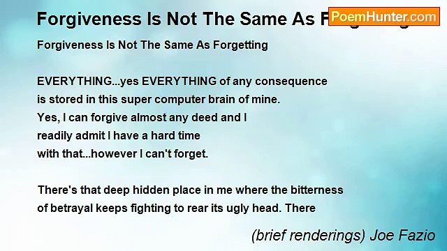 (brief renderings) Joe Fazio - Forgiveness Is Not The Same As Forgetting