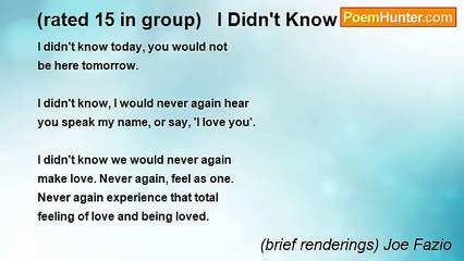 (brief renderings) Joe Fazio - (rated 15 in group)   I Didn't Know