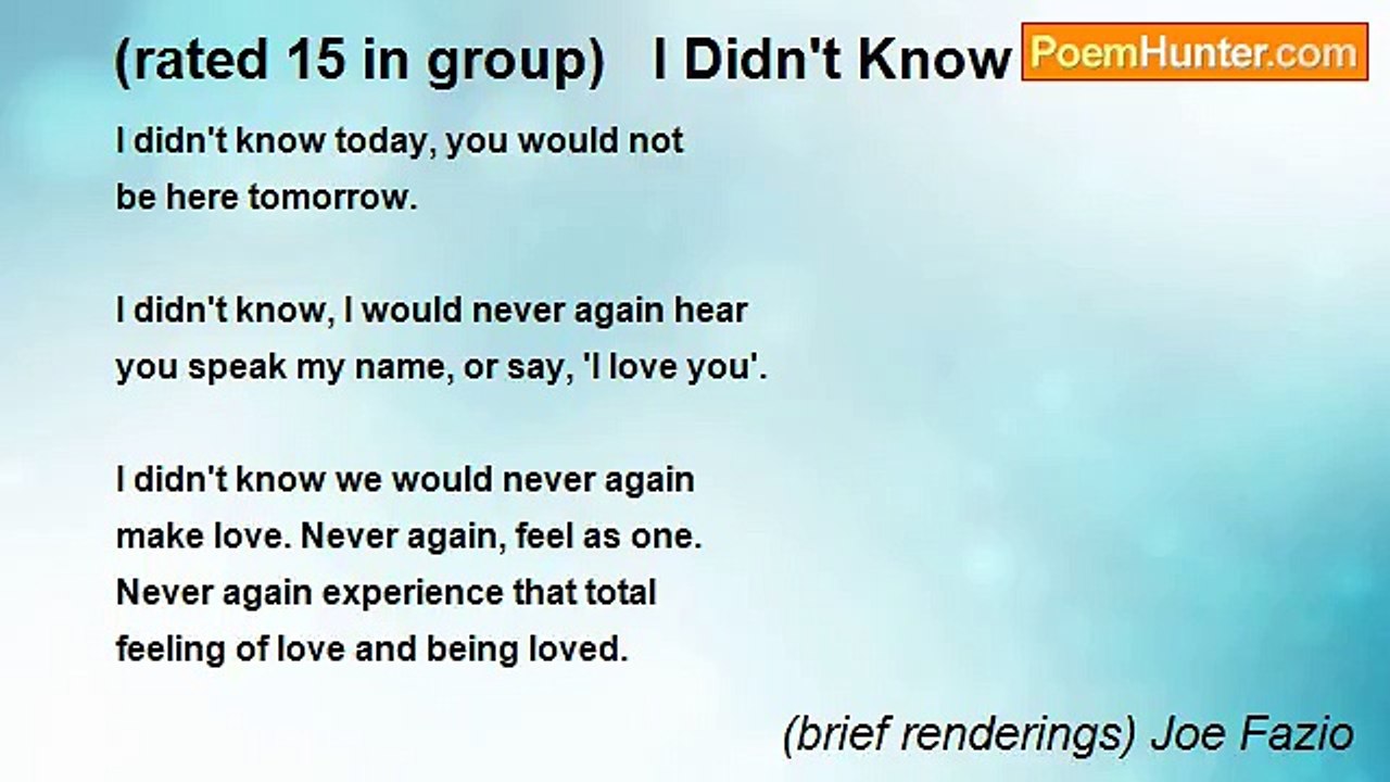 (brief renderings) Joe Fazio - (rated 15 in group)   I Didn't Know