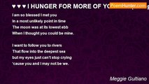 Meggie Gultiano - ♥ ♥ ♥ I HUNGER FOR MORE OF YOU♥ ♥ ♥ (A Repost)
