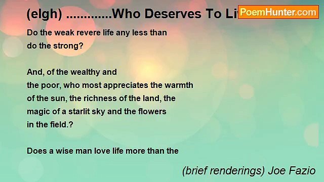 (brief renderings) Joe Fazio - (elgh) .............Who Deserves To Live?