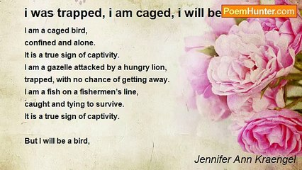 Jennifer Ann Kraengel - i was trapped, i am caged, i will be free