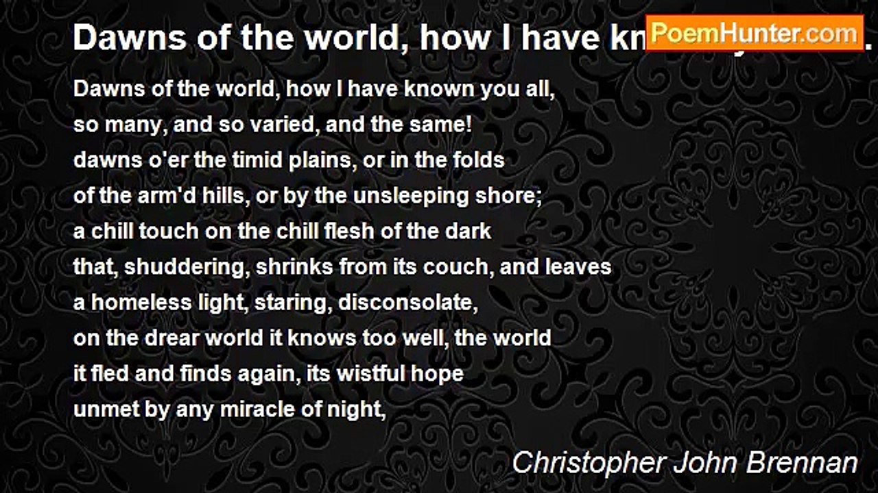 Christopher John Brennan - Dawns of the world,...