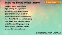 Christopher John Brennan - I saw my life as whitest flame