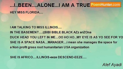 Atef Ayadi - ...I..BEEN....ALONE...I AM A TRUE QUEEN-TEA SPOON YA HOO ME THE WAY YO PLEASE YO!