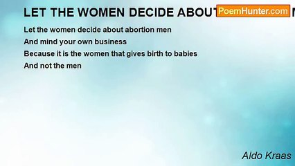 Aldo Kraas - LET THE WOMEN DECIDE ABOUT ABORTION MEN AND MIND YOUR OWN BUSINESS