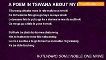 KUTLWANO SONJI NOBLE ONE NKWE - A POEM IN TSWANA ABOUT MY PARENTS