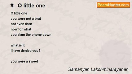 Samanyan Lakshminarayanan - #   O little one