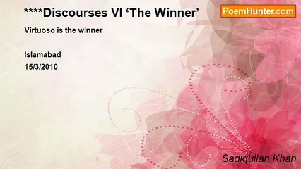 Sadiqullah Khan - ****Discourses VI ‘The Winner’