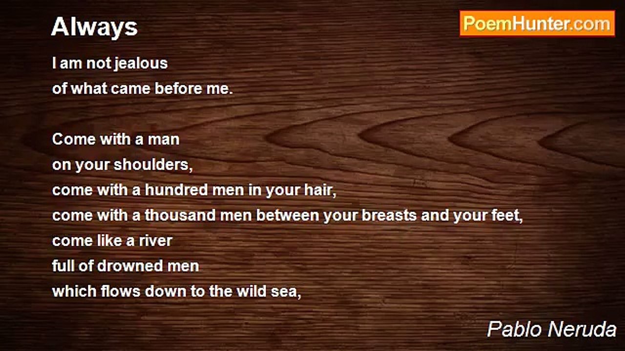 Pablo Neruda - Always