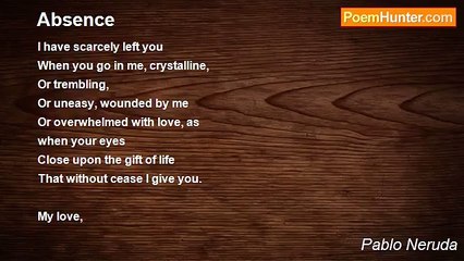 Pablo Neruda - Absence