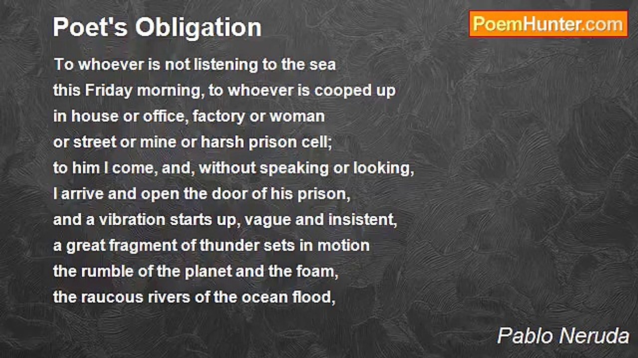 Pablo Neruda - Poet's Obligation
