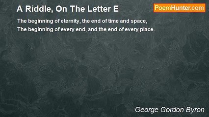George Gordon Byron - A Riddle, On The Letter E