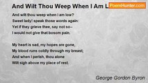 George Gordon Byron - And Wilt Thou Weep When I Am Low?