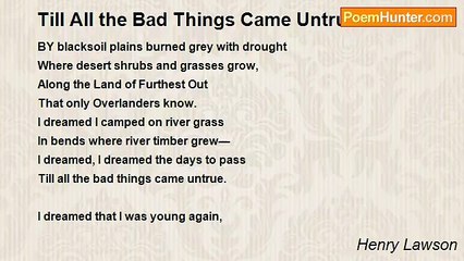 Henry Lawson - Till All the Bad Things Came Untrue