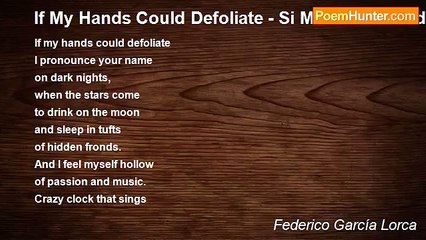Federico García Lorca - If My Hands Could Defoliate - Si Mis Manos Pudieran Deshojar
