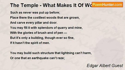 Edgar Albert Guest - The Temple - What Makes It Of Worth