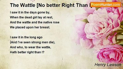 Henry Lawson - The Wattle [No better Right Than I]