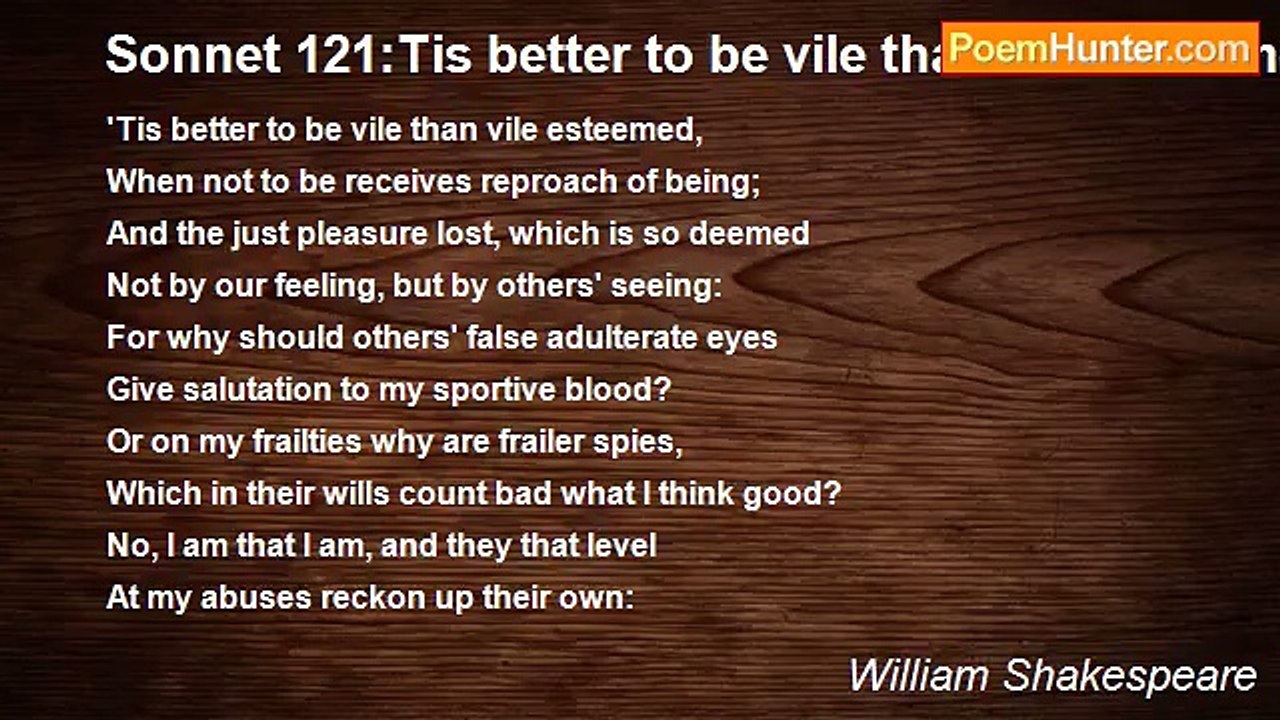 William Shakespeare - Sonnet 121:Tis better to be vile than vile esteemed