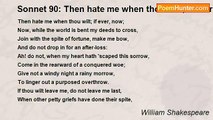 William Shakespeare - Sonnet 90: Then hate me when thou wilt; if ever, now
