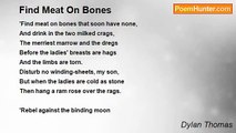 Dylan Thomas - Find Meat On Bones