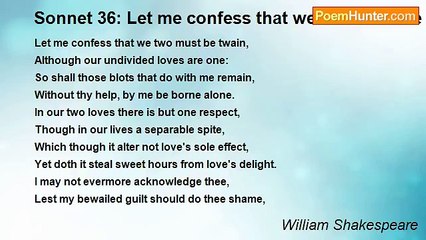 William Shakespeare - Sonnet 36: Let me confess that we two must be twain