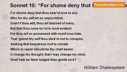 William Shakespeare - Sonnet 10: “For shame deny that thou bear'st love to any…”