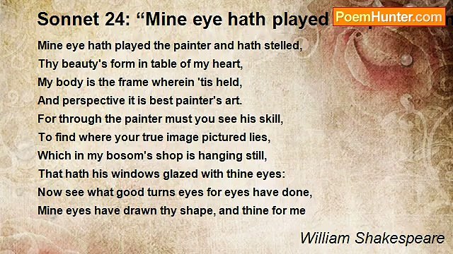 William Shakespeare - Sonnet 24: “Mine eye hath played the painter and hath stelled…”