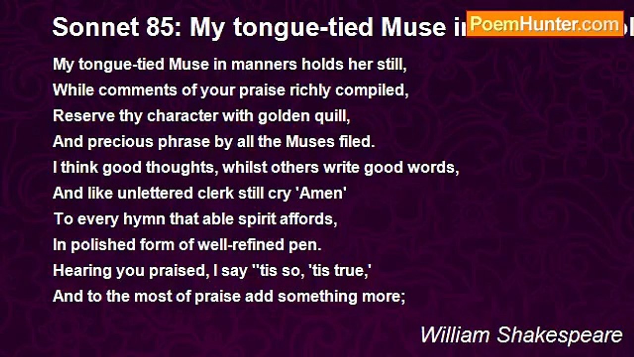 William Shakespeare - Sonnet 85: My tongue-tied Muse in manners holds her still