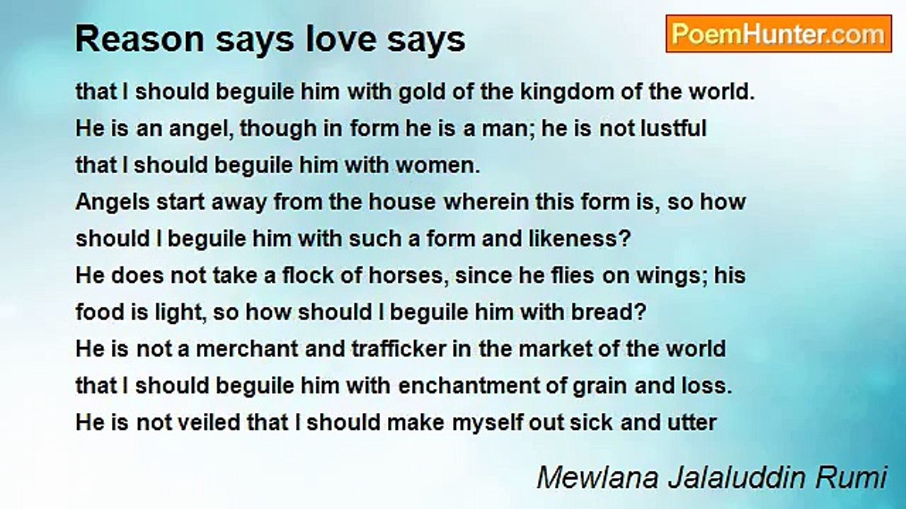 Mewlana Jalaluddin Rumi - Reason says love says