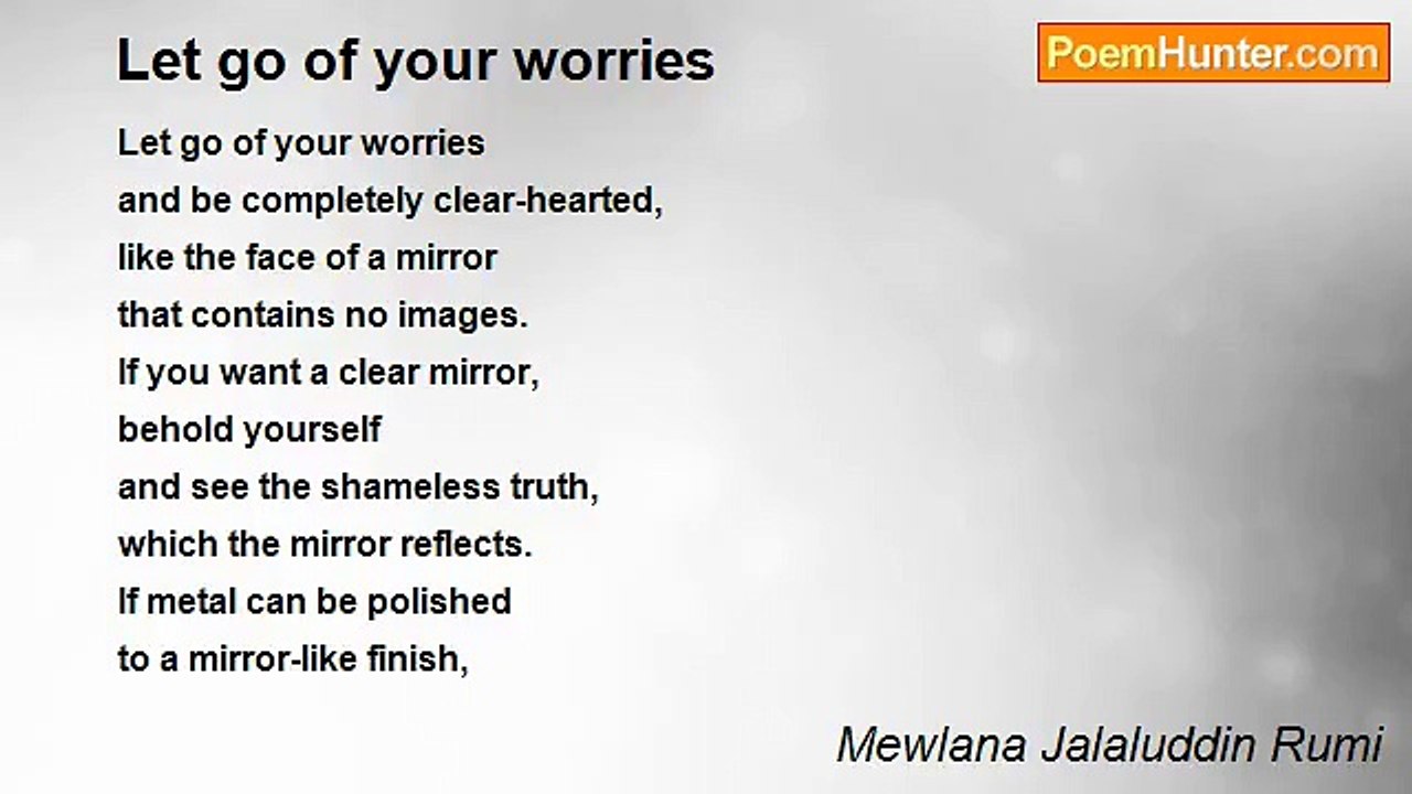 Mewlana Jalaluddin Rumi - Let go of your worries
