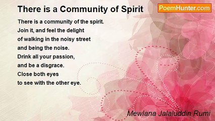 Mewlana Jalaluddin Rumi - There is a Community of Spirit