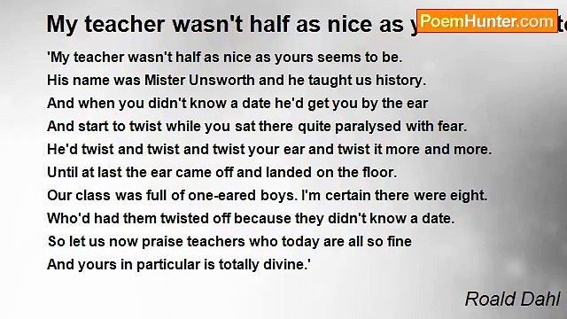 Roald Dahl - My teacher wasn't half as nice as yours seems to be